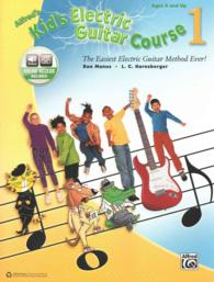Alfred's Kid's Electric Guitar Course 1 : The Easiest Electric Guitar Method Ever! (Alfred's Kid's Electric Guitar Course) （PAP/PSC）