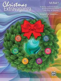 Christmas Extravaganza : 9 Early Intermediate Piano Arrangements in a Variety of Styles (Christmas Extravaganza)