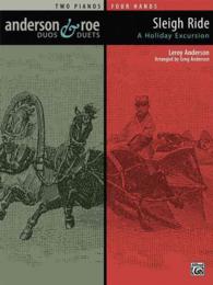 Sleigh Ride : A Holiday Excursion for Two Pianos (Anderson & Roe Duos & Duets)