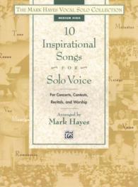 10 Inspirational Songs for Solo Voice : Medium High: for Concerts, Contests, Recitals, and Worship (The Mark Hayes Vocal Solo Collection)