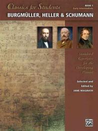 Burgmller, Heller & Schumann : Standard Repertoire for the Developing Pianist: Early Intermediate (Classics for Students)