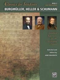 Burgmller, Heller & Schumann : Standard Repertoire for the Developing Pianist, Late Intermediate (Classics for Students)