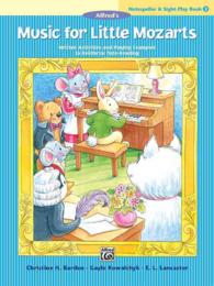 Music for Little Mozarts : Written Activities and Playing Examples to Reinforce Note-reading (Notespeller & Sight-play)