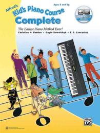 Alfred's Kid's Piano Course Complete : The Easiest Piano Method Ever! (Alfred's Kid's Piano Course) （PAP/PSC）