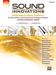 Sound Innovations Ensemble Development for Young Concert Band Horn in F : Chorales and Warm-up Exercises for Tone, Technique, and Rhythm (Sound Innova
