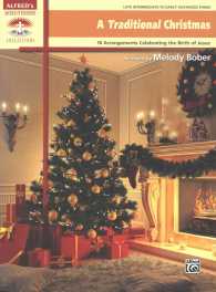 A Traditional Christmas : 18 Arrangements Celebrating the Birth of Jesus (Alfred's Sacred Performer Collections) （1ST）