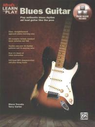 Alfred's Learn to Play Blues Guitar : Play Authentic Blues Rhythm and Lead Guitar Like the Pros, Book & Online Audio & Video (Alfred's Learn to Play) （PAP/PSC RE）