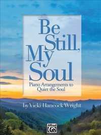 Be Still, My Soul : Piano Arrangements to Quiet the Soul (Alfred Sacred)
