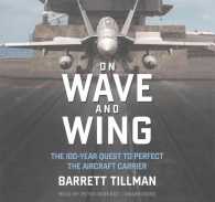 On Wave and Wing : The 100 Year Quest to Perfect the Aircraft Carrier （Library）