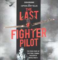 The Last Fighter Pilot : The True Story of the Final Combat Mission of World War II