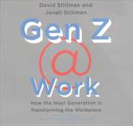 Gen Z @ Work : How the Next Generation Is Transforming the Workplace （Library）