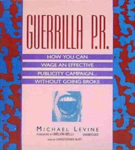 Guerrilla P.R. : How You Can Wage an Effective Publicity Campaign...Without Going Broke