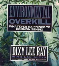 Environmental Overkill : Whatever Happened to Common Sense?