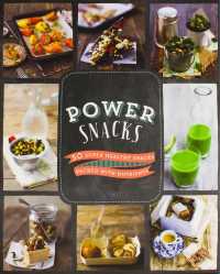 Power Snacks : 50 Super Healthy Snacks Packed with Nutrients