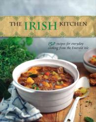 The Irish Kitchen : 150 Recipes for Everyday Cooking from the Emerald Isle
