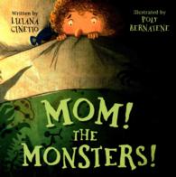 Mom! the Monsters!