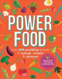 Power Food : Over 100 Nourishing Recipes to Recharge, Revitalize & Rejuvenate （1ST）