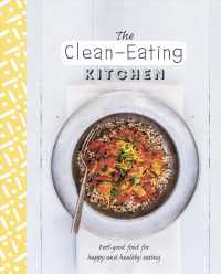 The Clean-eating Kitchen : Feel-good Food for Happy and Healthy Eating （1ST）