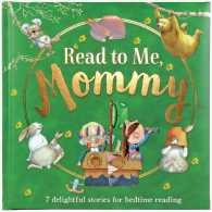Read to Me, Mommy : 7 Delightful Stories for Bedtime Reading