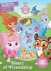 Heart of Friendship : 500 Big Stickers (Disney Whisker Haven Tales with the Palace Pets) （ACT CLR CS）