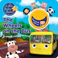 Little Baby Bum the Wheels on the Bus : A Sing-along Sound Book (Little Baby Bum) （BRDBK）