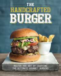 The Handcrafted Burger : Master the Art of Crafting the Ultimate Gourmet Burgers
