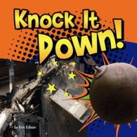 Knock It Down! (Pebble Plus: Destruction) （ACT LTF NO）