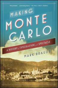 Making Monte Carlo : A History of Speculation and Spectacle （Reprint）