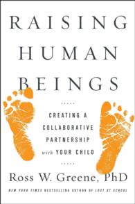 Raising Human Beings : Creating a Collaborative Partnership with Your Child