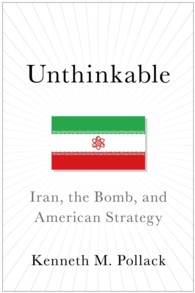 Unthinkable : Iran, the Bomb, and American Strategy