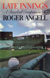 Late Innings : A Baseball Companion （Reprint）