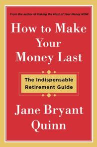 How to Make Your Money Last : The Indispensable Retirement Guide