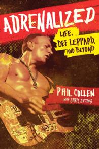 Adrenalized : Life, Def Leppard, and Beyond