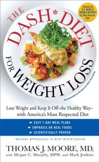The Dash Diet for Weight Loss : Lose Weight and Keep It Off - the Healthy Way - with America's Most Respected Diet （1ST）