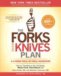 The Forks over Knives Plan : How to Transition to the Life-Saving, Whole-Food, Plant-Based Diet