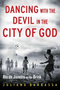 Dancing with the Devil in the City of God : Rio De Janeiro on the Brink