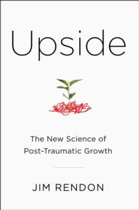 Upside : The New Science of Post-Traumatic Growth （1ST）