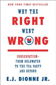 Why the Right Went Wrong : Conservatism from Goldwater to the Tea Party and Beyond