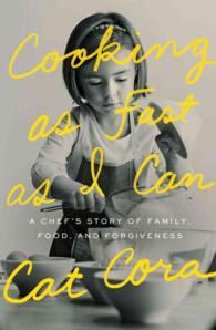 Cooking as Fast as I Can : A Chef's Story of Family, Food, and Forgiveness