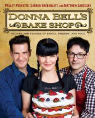 Donna Bell's Bake Shop : Recipes and Stories of Family, Friends, and Food