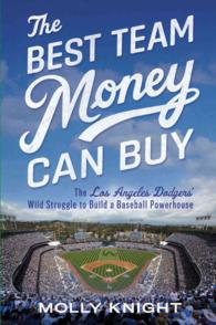 The Best Team Money Can Buy : The Los Angeles Dodgers Wild Struggle to Build a Baseball Powerhouse