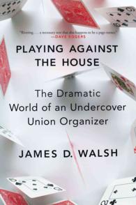Playing against the House : The Dramatic World of an Undercover Union Organizer