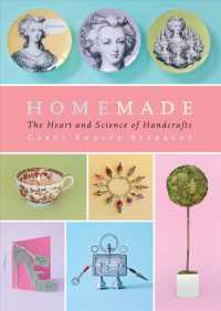 Homemade : The Heart and Science of Handcrafts （Reprint）