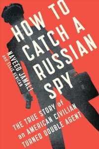 How to Catch a Russian Spy : The True Story of an American Civilian Turned Double Agent
