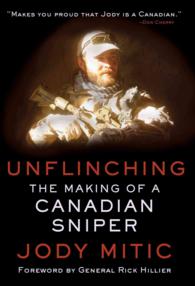 Unflinching : The Making of a Canadian Sniper