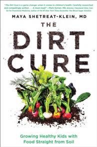 The Dirt Cure : Growing Healthy Kids with Food Straight from Soil （1ST）
