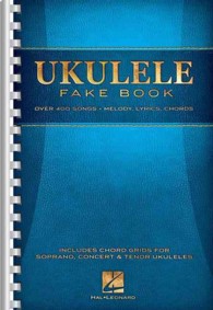 Ukulele Fake Book : Over 400 Songs: Melody, Lyrics, Chords （SPI）