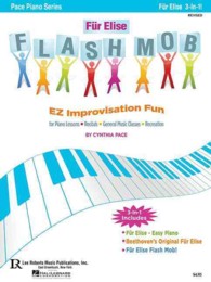 Fur Elise Flash Mob : EZ Improv Fun for Piano Lessons/Recitals, General Music Classes, Recreation (Pace Piano) （Revised）
