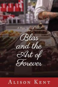 Bliss and the Art of Forever (A Hope Springs Novel)