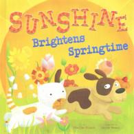 Sunshine Brightens Springtime (Nonfiction Picture Books Springtime Weather Wonders)